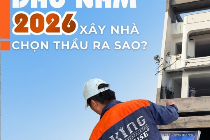 Đầu Năm 2026 Xây Nhà – Bí Quyết Chọn Nhà Thầu Uy Tín Giúp Gia Chủ An Tâm Tuyệt Đối
