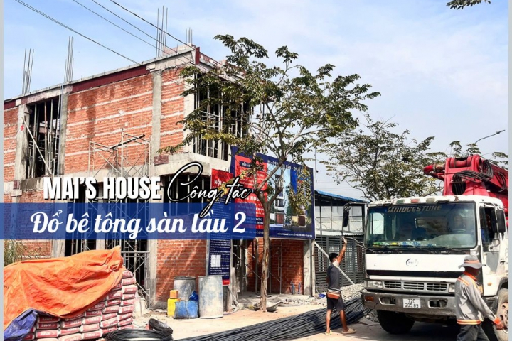 Mai’s House | Tiến Độ Thi Công Đổ Bê Tông Sàn Lầu 2 