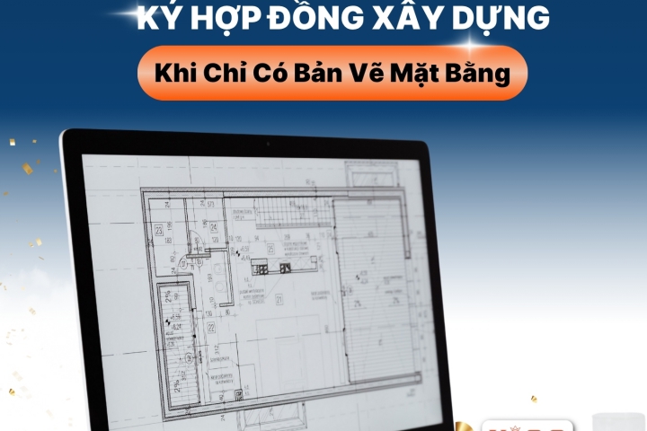 Rủi Ro Khi Ký Hợp Đồng Xây Dựng Chỉ Dựa Trên Bản Vẽ Mặt Bằng