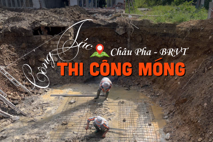 Công Tác Thi Công Móng Công Trình Châu Pha - BRVT