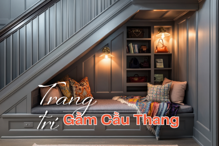 12 Ý Tưởng Trang Trí Gầm Cầu Thang Tận Dụng Không Gian Thông Minh – Đẹp & Tiện Nghi