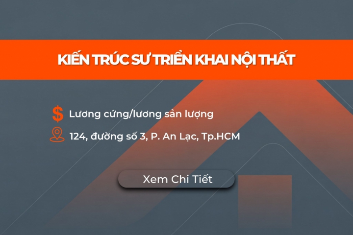 Tuyển Dụng: Kiến Trúc Sư Triển Khai Nội Thất