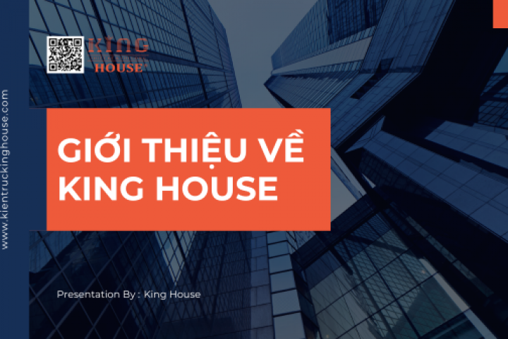 GIỚI THIỆU VỀ KIẾN TRÚC KING HOUSE