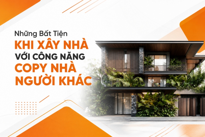 Những Bất Tiện Khi Xây Nhà Với Công Năng Copy Nhà Người Khác