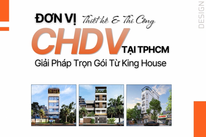Đơn Vị Thiết Kế Và Thi Công Căn Hộ Dịch Vụ TPHCM – Giải Pháp Trọn Gói Từ King House