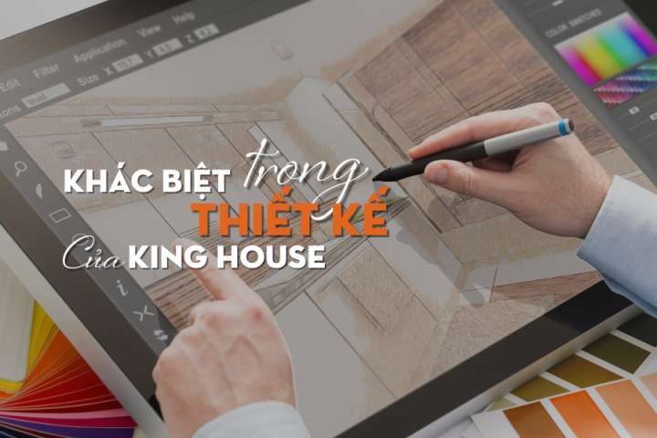 Sự Khác Biệt Trong Thiết Kế Của King House (KHC)