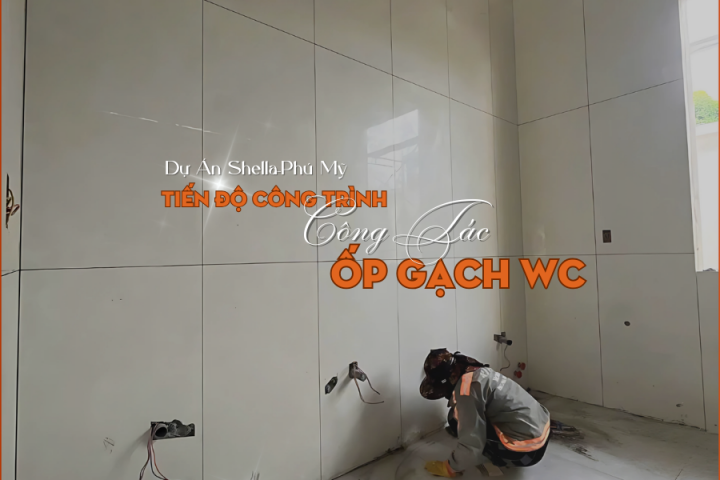 Công Tác Ốp Gạch Wc Công Cộng Dự Án Shella - Phú Mỹ | Kỹ Thuật Ốp Lát Gạch