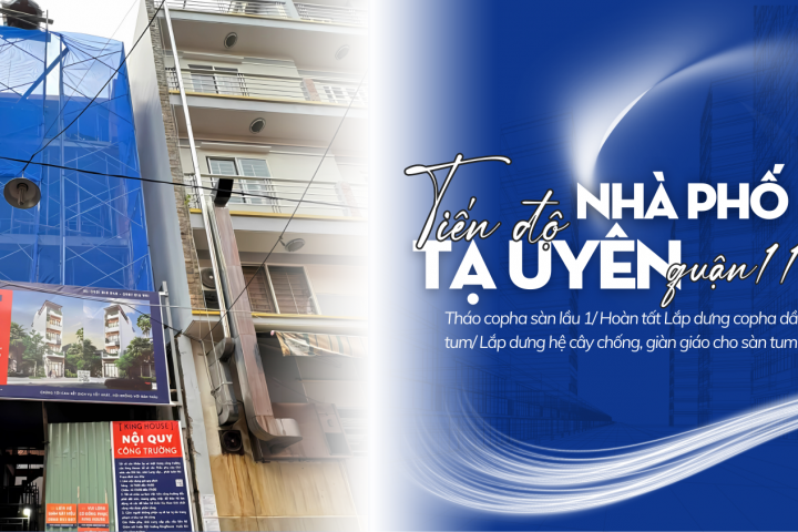 Tiến Độ Thi Công Nhà Phố 1 Trệt 3 Lầu 1 Tum Tại Tạ Uyên Quận 11