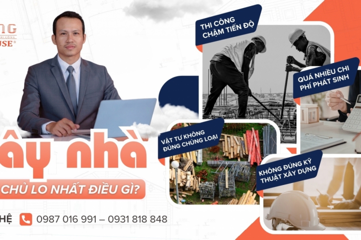 Chia Sẻ Giải Pháp Cho Mọi Nỗi Lo Của Gia Chủ Xây Nhà Lần Đầu